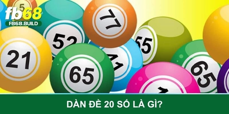 Dàn 20 số đề là gì?
