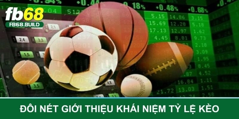 Đôi nét giới thiệu khái niệm tỷ lệ kèo