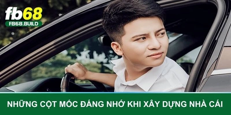 Những cột mốc đáng nhớ khi xây dựng nhà cái